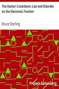 The Hacker Crackdown: Law and Disorder on the Electronic Frontier