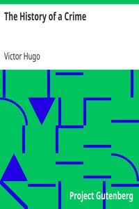 The History of a Crime: The Testimony of an Eye-Witness