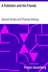 A Publisher and His Friends: Memoir and Correspondence of John Murray; with an Account of the Origin and Progress of the House, 1768-1843