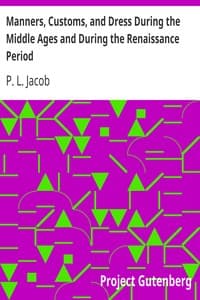 Manners, Customs, and Dress During the Middle Ages and During the Renaissance Period