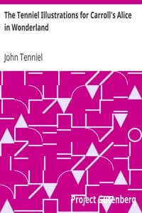 The Tenniel Illustrations for Carroll's Alice in Wonderland