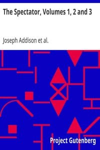 The Spectator, Volumes 1, 2 and 3: With Translations and Index for the Series