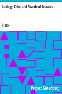 Apology, Crito, and Phaedo of Socrates