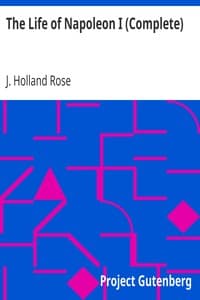 The Life of Napoleon I (Complete)