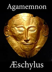 The Agamemnon of Aeschylus: Translated into English Rhyming Verse with Explanatory Notes