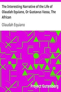 The Interesting Narrative of the Life of Olaudah Equiano, Or Gustavus Vassa, The African: Written By Himself