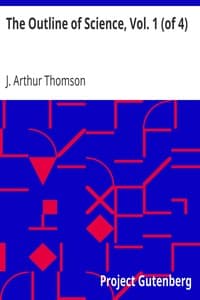 The Outline of Science, Vol. 1 (of 4): A Plain Story Simply Told