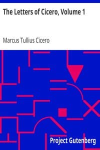The Letters of Cicero, Volume 1: The Whole Extant Correspodence in Chronological Order