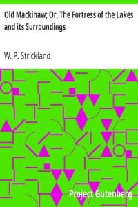 Old Mackinaw; Or, The Fortress of the Lakes and its Surroundings