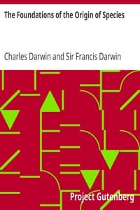 The Foundations of the Origin of Species: Two Essays written in 1842 and 1844