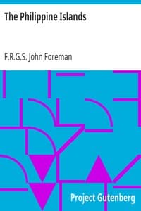 The Philippine Islands: A Political, Geographical, Ethnographical, Social and Commercial History of the Philippine Archipelago, Embracing the Whole Period of Spanish Rule