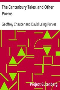 The Canterbury Tales, and Other Poems