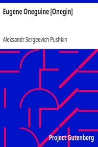 Eugene Oneguine [Onegin]: A Romance of Russian Life in Verse