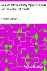Memoirs of Extraordinary Popular Delusions and the Madness of Crowds