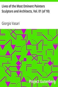 Lives of the Most Eminent Painters Sculptors and Architects, Vol. 01 (of 10): Cimabue to Agnolo Gaddi