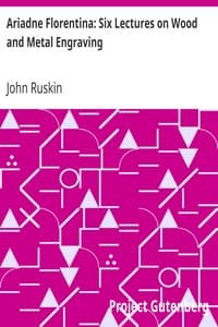 Ariadne Florentina: Six Lectures on Wood and Metal Engraving