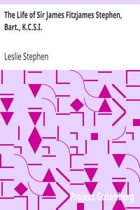 The Life of Sir James Fitzjames Stephen, Bart., K.C.S.I.: A Judge of the High Court of Justice
