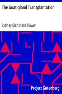 The Goat-gland Transplantation: As Originated and Successfully Performed by J. R. Brinkley, M. D., of Milford, Kansas, U. S. A., in Over 600 Operations Upon Men and Women