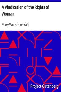 A Vindication of the Rights of Woman: With Strictures on Political and Moral Subjects