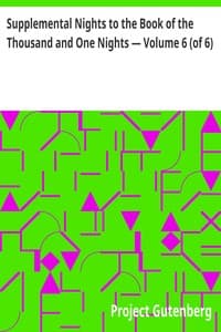 Supplemental Nights to the Book of the Thousand and One Nights — Volume 6 (of 6)