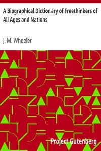 A Biographical Dictionary of Freethinkers of All Ages and Nations