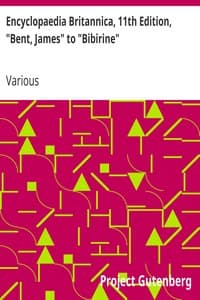 Encyclopaedia Britannica, 11th Edition, "Bent, James" to "Bibirine": Volume 3, Slice 6