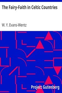 The Fairy-Faith in Celtic Countries