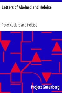 Letters of Abelard and Heloise: To which is prefix'd a particular account of their lives, amours, and misfortunes