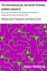 The International Jew, the world's foremost problem [volume I] : $b being a reprint of a series of articles appearing in the Dearborn Independent from May 22 to October 2, 1920