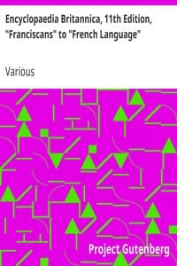 Encyclopaedia Britannica, 11th Edition, "Franciscans" to "French Language": Volume 11, Slice 1