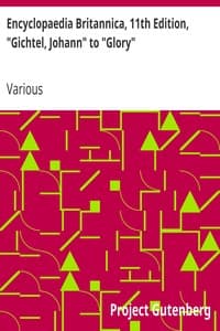 Encyclopaedia Britannica, 11th Edition, "Gichtel, Johann" to "Glory": Volume 12, Slice 1