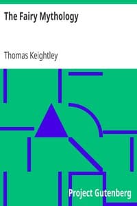 The Fairy Mythology: Illustrative of the Romance and Superstition of Various Countries