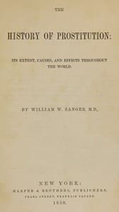 The History of Prostitution: Its Extent, Causes, and Effects throughout the World