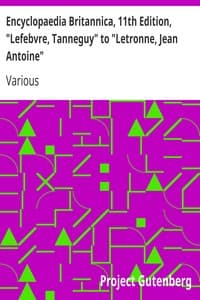 Encyclopaedia Britannica, 11th Edition, "Lefebvre, Tanneguy" to "Letronne, Jean Antoine": Volume 16, Slice 4