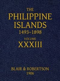 The Philippine Islands, 1493-1898, Volume 33, 1519-1522: Explorations by early navigators, descriptions of the islands and their peoples, their history and records of the Catholic missions, as related in contemporaneous books and manuscripts, showing the political, economic, commercial and religious conditions of those islands from their earliest relations with European nations to the close of the nineteenth century
