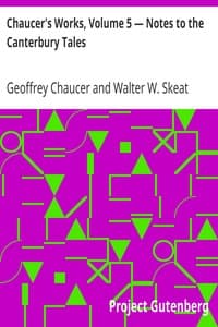 Chaucer's Works, Volume 5 — Notes to the Canterbury Tales
