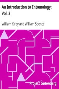 An Introduction to Entomology: Vol. 3: or Elements of the Natural History of the Insects