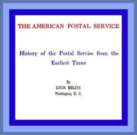 The American Postal Service: History of the Postal Service from the Earliest Times