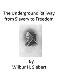 The Underground Railroad from Slavery to Freedom: A comprehensive history