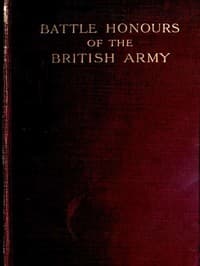 Battle Honours of the British Army: From Tangier, 1662, to the Commencement of the Reign of King Edward VII