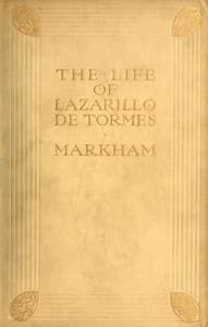 The Life of Lazarillo de Tormes: His Fortunes & Adversities; with a Notice of the Mendoza Family, a Short Life of the Author, Don Diego Hurtado De Mendoza, a Notice of the Work, and Some Remarks on the Character of Lazarillo de Tormes