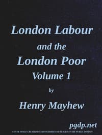 London Labour and the London Poor, Vol. 1