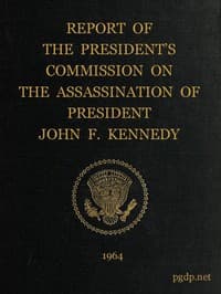 Report of the President's Commission on the Assassination of President John F. Kennedy