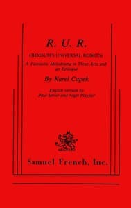 R.U.R. (Rossum's Universal Robots): A Fantastic Melodrama in Three Acts and an Epilogue