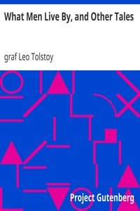 What Men Live By, and Other Tales