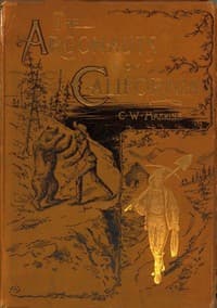 The Argonauts of California: being the reminiscenses of scenes and incidents that occurred in California in the early mining days