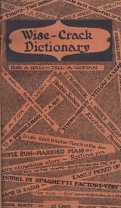 Wise-crack dictionary : $b More than 1,000 phrases and words in every day use collected from 10,000 communications received during a newspaper prize contest and other sources, a new addition to the American dictionary