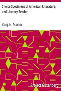 Choice Specimens of American Literature, and Literary Reader: Being Selections from the Chief American Writers