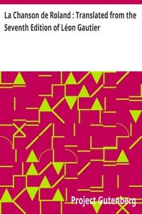 La Chanson de Roland : Translated from the Seventh Edition of Léon Gautier
