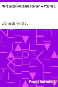 More Letters of Charles Darwin — Volume 2: A Record of His Work in a Series of Hitherto Unpublished Letters